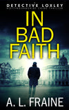 In Bad Faith (Local Crime Thriller)
