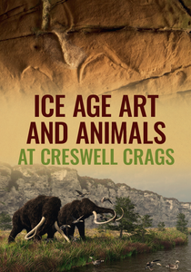 Ice Age Art and Animals at Creswell Crags book